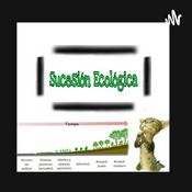 Podcast Sucesión Ecológica