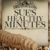 Podcast Sue's Healthy Minutes with Sue Becker | The Bread Beckers