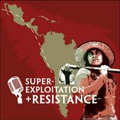 Podcast Super-Exploitation and Resistance