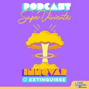 Podcast SuperVivientes ¿Innovar o extinguirse?