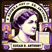 Podcast Susan B. Anthony - Audio Biography