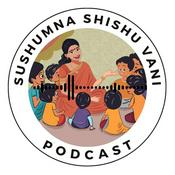 Podcast SUSHUMNA SHISHU VANI