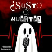 Podcast ¿Susto o Muerte?