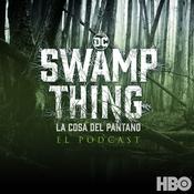 Podcast Swamp Thing - La Cosa del Pantano: El Podcast