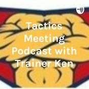 Podcast Tactics Meeting Podcast with Trainer Ken