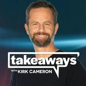 Podcast Takeaways with Kirk Cameron