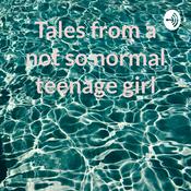 Podcast Tales from a not so normal teenage girl