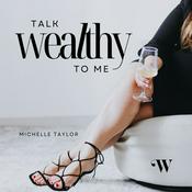 Podcast Talk Wealthy To Me