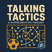 Podcast Talking Tactics |  EPL SuperCoach Podcast