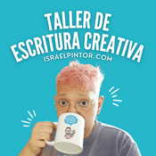 Podcast Taller de Escritura Creativa de Israel Pintor