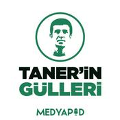 Podcast Taner'in Gülleri