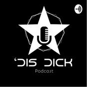 Podcast ‘Dis Dick