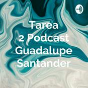 Podcast Tarea 2 Podcast Guadalupe Santander