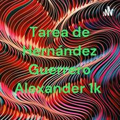 Podcast Tarea de Hernández Guerrero Alexander 1k
