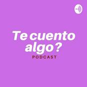 Podcast Te cuento algo?
