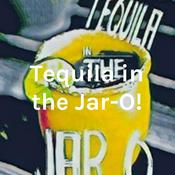 Podcast Tequila in the Jar-O!