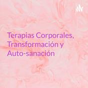 Podcast Terapias Corporales, Transformación y Auto-sanación