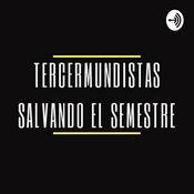 Podcast Tercermundistas Salvando el Semestre