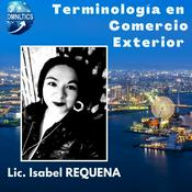 Podcast Terminología en Comercio Exterior con Isabel Requena Dmnltics