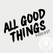 Podcast ALL GOOD THINGS