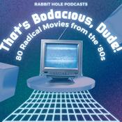 Podcast That's Bodacious, Dude! 80 Radical Movies from the 80s!