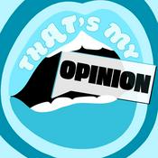 Podcast That's My Opinion Pod