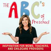 Podcast The ABC's Of Preschool ; Inspiration for Moms, Teachers & Childcare Providers