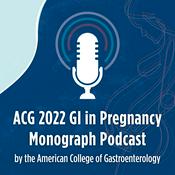 Podcast The ACG GI in Pregnancy Monograph Podcast