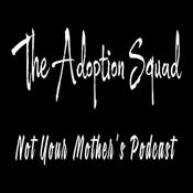 Podcast The Adoption Squad: Not Your Mother's Podcast
