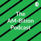 Podcast The AM-Bition Podcast