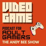 Podcast Video Game Podcast for Adult Gamers | The Andy Bee Show