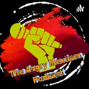 Podcast The Angry Mexican Podcast
