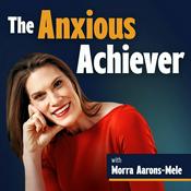 Podcast The Anxious Achiever