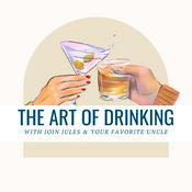 Podcast The Art of Drinking with Join Jules and Your Favorite Uncle