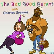 Podcast The Bad Good Parent