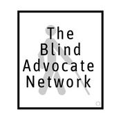 Podcast The Blind Advocacy Network Podcast