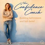 Podcast The Confidence Coach: Building Self-Esteem and Self-Belief