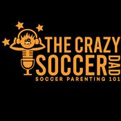 Podcast The Crazy Soccer Dad: Soccer Parenting 101