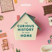 Podcast The Curious History of Your Home