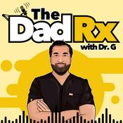 Podcast The Dad Rx with Dr. G