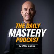 Podcast The Daily Mastery Podcast by Robin Sharma