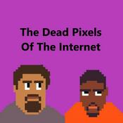 Podcast The Dead Pixels Of The Internet