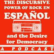 Podcast The Discursive Power of Rock en español and the Desire for Democracy