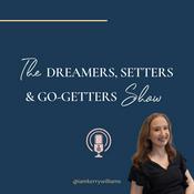 Podcast The Dreamers, Setters & Go-Getters Show