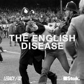 Podcast The English Disease | Legacy