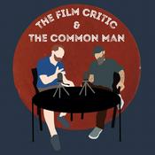 Podcast The Film Critic & The Common Man