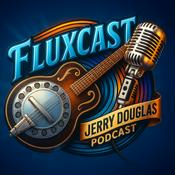Podcast The Fluxcast with Jerry Douglas