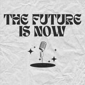 Podcast The Future is Now