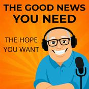 Podcast The Good News You Need - The Hope You Want