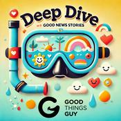 Podcast The Good Things Guy Weekly Deep Dive!